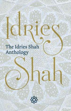 The Idries Shah Anthology de Idries Shah