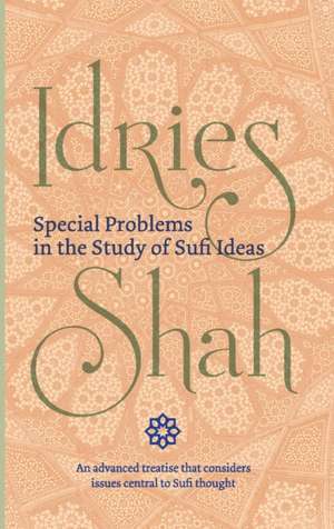 Special Problems in the Study of Sufi Ideas de Idries Shah