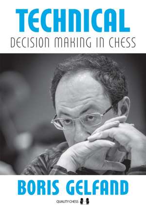 Technical Decision Making in Chess de Boris Gelfand