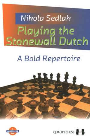 Playing the Stonewall Dutch: A Bold Repertoire de Nikola Sedlak