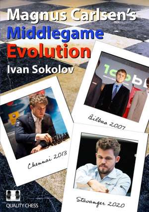 Magnus Carlsen's Middlegame Evolution de Ivan Sokolov