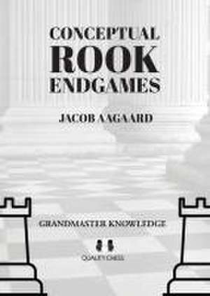 Conceptual Rook Endgames de Jacob Aagaard