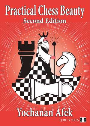 Practical Chess Beauty: Second Edition de Yochanan Afek