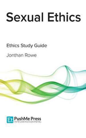 Sexual Ethics Study Guide de Jonathan Rowe