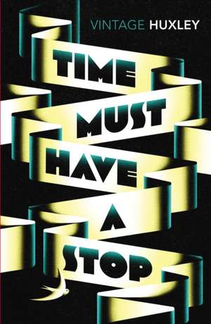 Time Must Have a Stop de Aldous Huxley