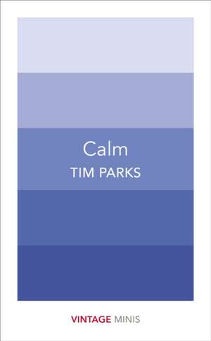 Calm de Tim Parks