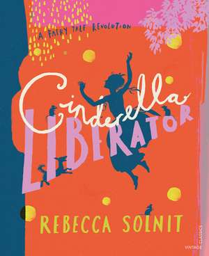 Solnit, R: Cinderella Liberator de Rebecca Solnit