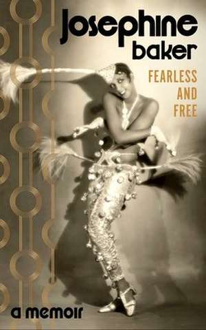 Fearless and Free de Josephine Baker