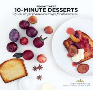 10 Minute Desserts de Anna Helm Baxter