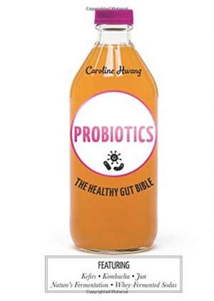 Hwang, C: Probiotics de Caroline Hwang