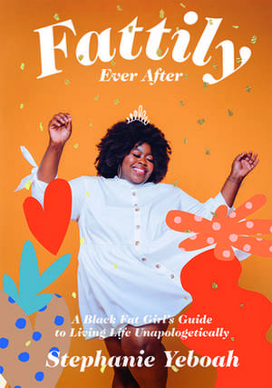 Fattily Ever After de Stephanie Yeboah