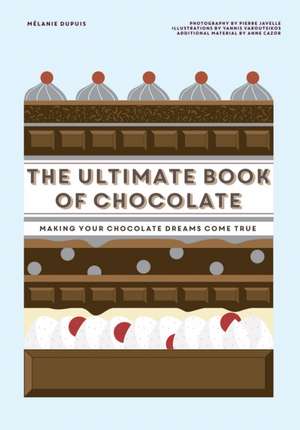 The Ultimate Book of Chocolate de Mélanie Dupuis