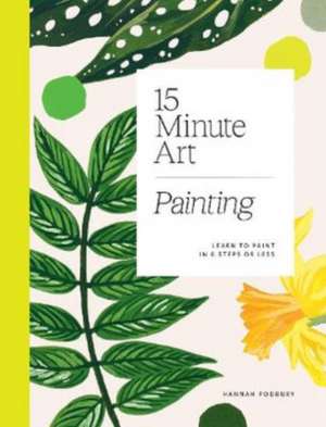 15-Minute Art Painting de Hannah Podbury