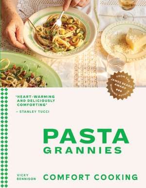 Pasta Grannies: Comfort Cooking de Vicky Bennison