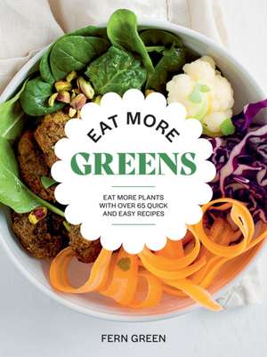 Eat More Greens de Fern Green