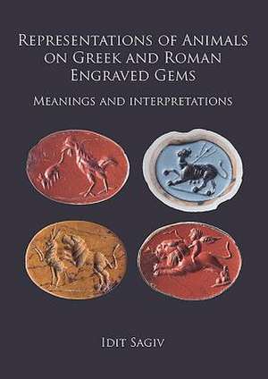 Representations of Animals on Greek and Roman Engraved Gems de Idit Sagiv