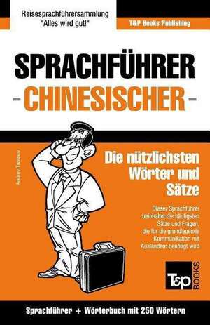 Sprachfuhrer Deutsch-Chinesisch Und Mini-Worterbuch Mit 250 Wortern de Andrey Taranov