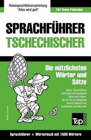 Sprachfuhrer Deutsch-Tschechisch Und Kompaktworterbuch Mit 1500 Wortern de Andrey Taranov