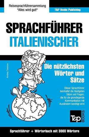 Sprachfuhrer Deutsch-Italienisch Und Thematischer Wortschatz Mit 3000 Wortern de Andrey Taranov