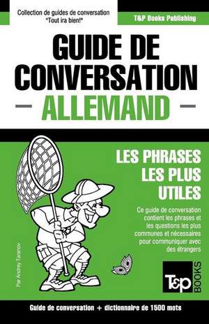 Guide de Conversation Francais-Allemand Et Dictionnaire Concis de 1500 Mots de Andrey Taranov