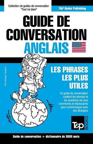 Guide de Conversation Francais-Anglais Et Vocabulaire Thematique de 3000 Mots de Andrey Taranov