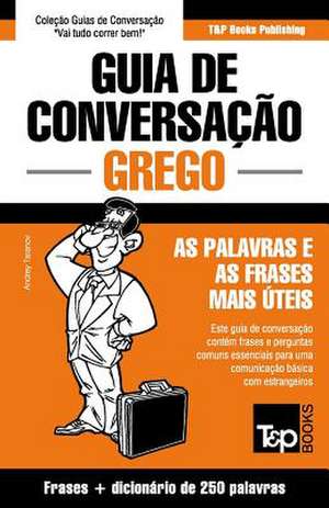 Guia de Conversacao Portugues-Grego E Mini Dicionario 250 Palavras de Andrey Taranov