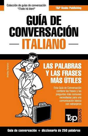 Guia de Conversacion Espanol-Italiano y Mini Diccionario de 250 Palabras de Andrey Taranov