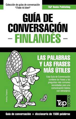 Guia de Conversacion Espanol-Finlandes y Diccionario Conciso de 1500 Palabras de Andrey Taranov