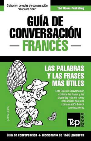 Guia de Conversacion Espanol-Frances y Diccionario Conciso de 1500 Palabras de Andrey Taranov