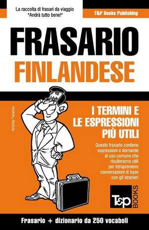 Frasario Italiano-Finlandese E Mini Dizionario Da 250 Vocaboli de Andrey Taranov