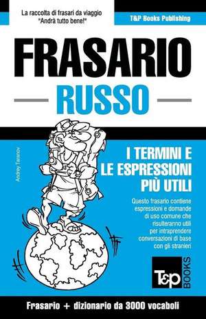 Frasario Italiano-Russo E Vocabolario Tematico Da 3000 Vocaboli de Andrey Taranov