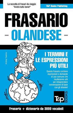 Frasario Italiano-Olandese E Vocabolario Tematico Da 3000 Vocaboli de Andrey Taranov