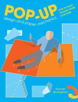 Pop–Up Design and Paper Mechanics de Duncan Birmingham