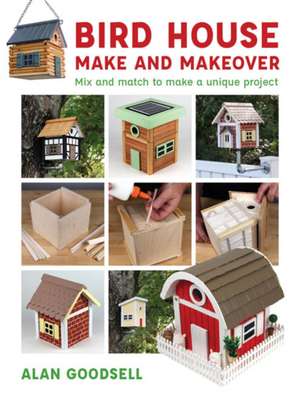 Bird House Make and Makeover de A Goodsell