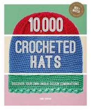 10,000 Crocheted Hats – Discover Your Own Unique Design Combinations de Emma Varnam