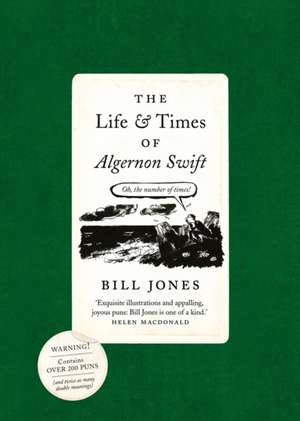 Jones, B: The Life and Times of Algernon Swift de Bill Jones