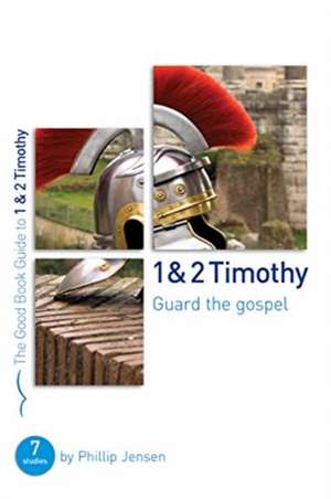 1 & 2 Timothy: Guard the Gospel de Phillip D Jensen