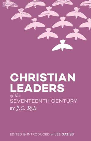 Christian Leaders of the Seventeenth Century de J. C. Ryle