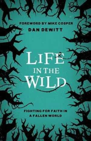 Life in the Wild de Dan DeWitt