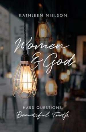 Women and God de Kathleen B. Nielson