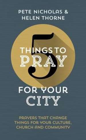 5 Things to Pray for Your City de Helen Thorne