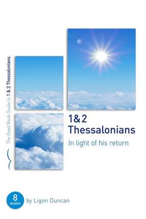 1 & 2 Thessalonians: In Light of His Return de Ligon Duncan