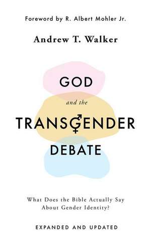 God and the Transgender Debate de Andrew T Walker