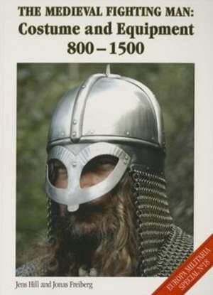 The Medieval Fighting Man - Europa Militaria Special No. 18 de Jens Hill