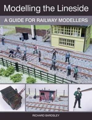 Modelling the Lineside de Richard Bardsley