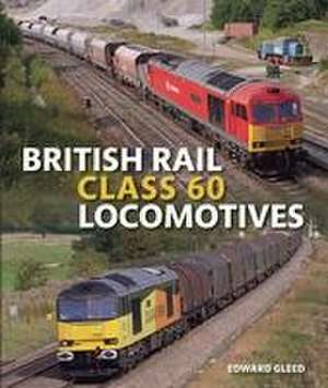 British Rail Class 60 Locomotives de Edward Gleed