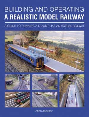 Building and Operating a Realistic Model Railway de Allen Jackson