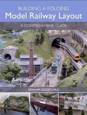 Building a Folding Model Railway Layout de Graham Goodchild