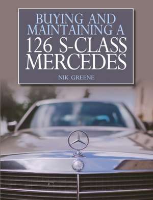 Buying and Maintaining a 126 S-Class Mercedes de Nik Greene