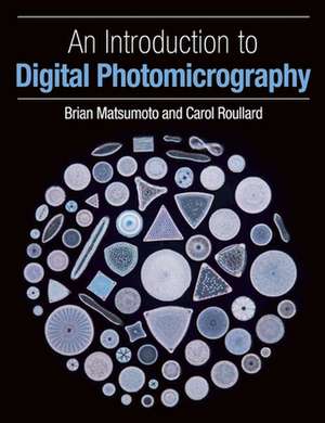 An Introduction to Digital Photomicrography de Brian Matsumoto